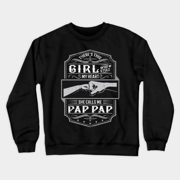 This Girl Stole My Heart She Calls Me Pap Pap Crewneck Sweatshirt by ryanjaycruz